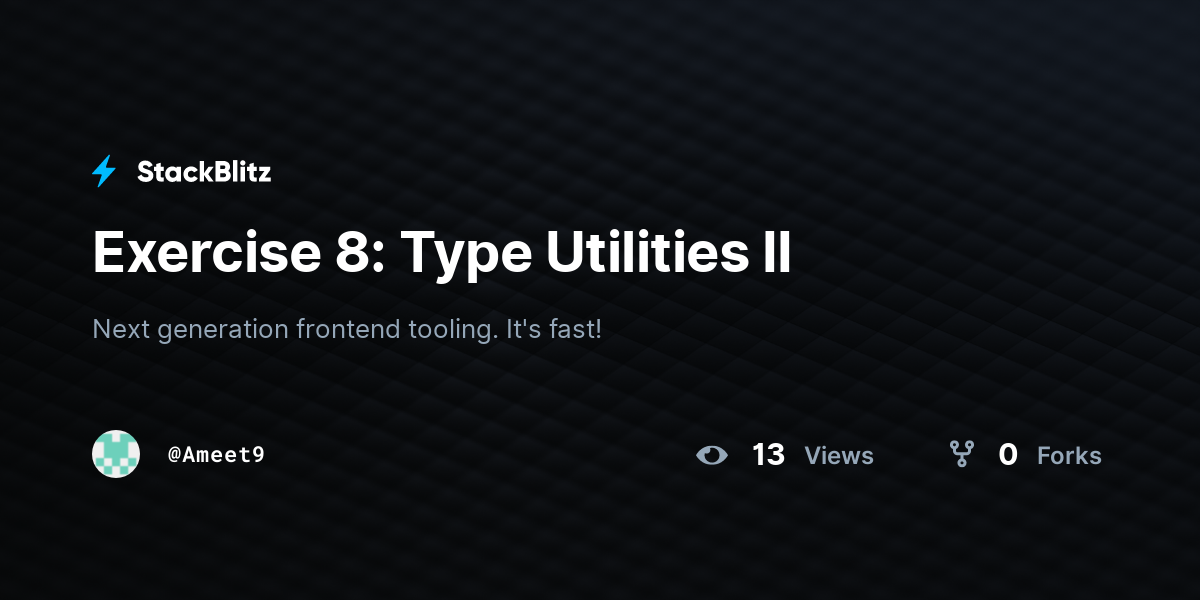 Exercise 8: Type Utilities II - StackBlitz