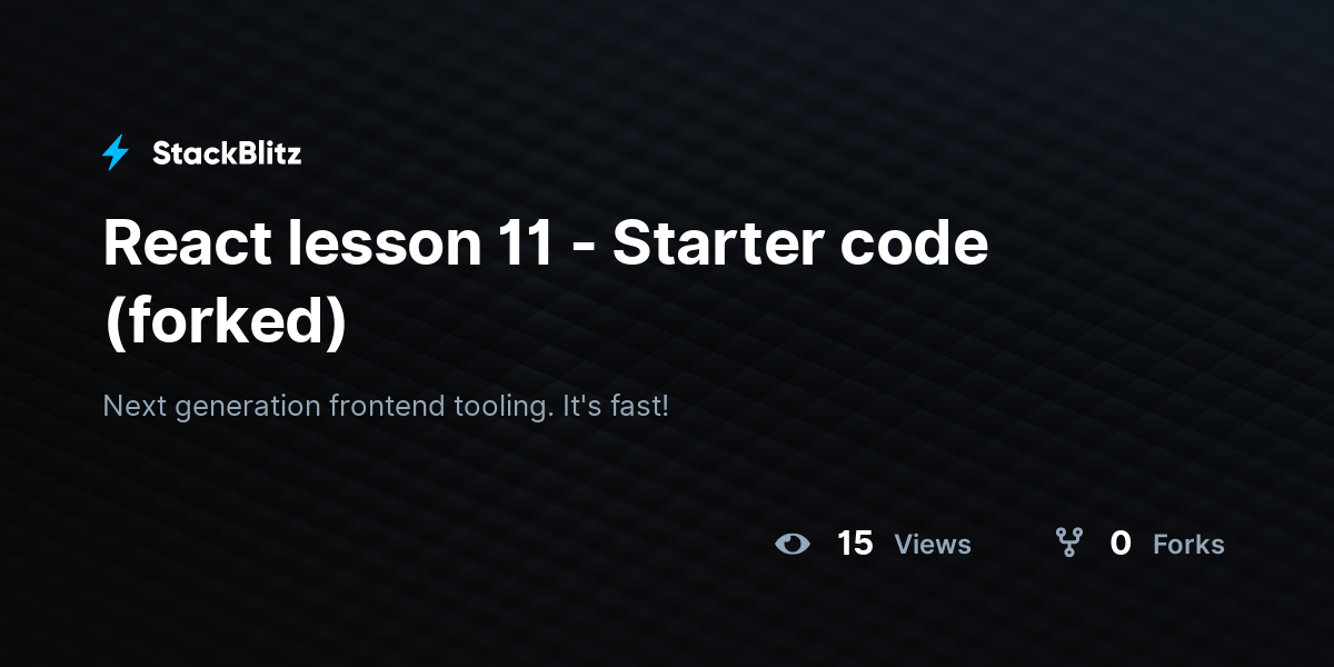 React lesson 11 - Starter code (forked) - StackBlitz