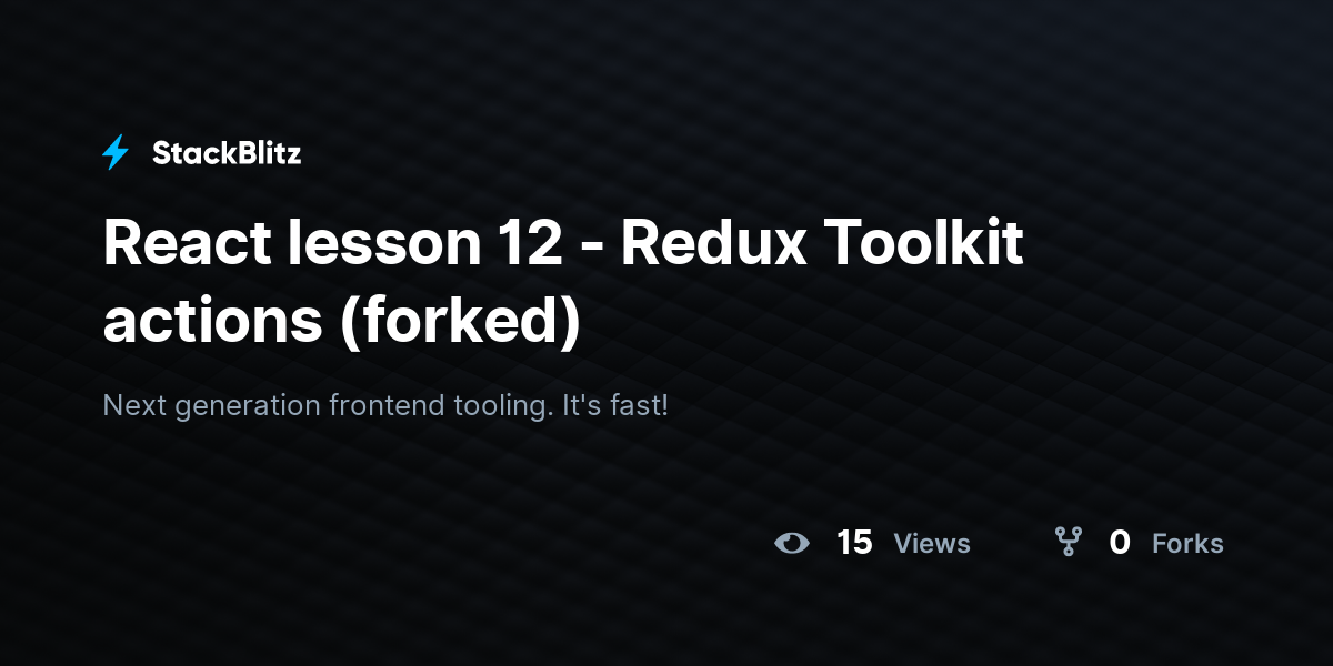 React lesson 12 - Redux Toolkit actions (forked) - StackBlitz