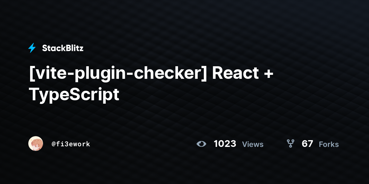 [vite-plugin-checker] React + TypeScript - StackBlitz
