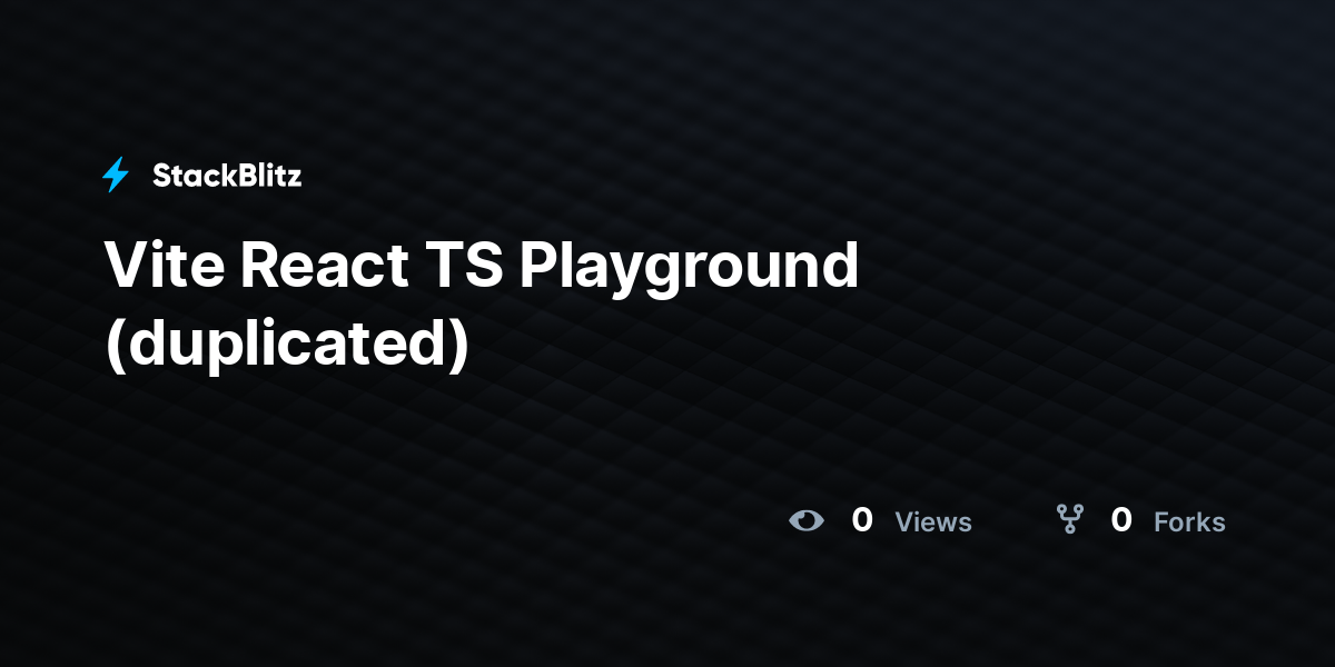 Vite React TS Playground (duplicated) - StackBlitz