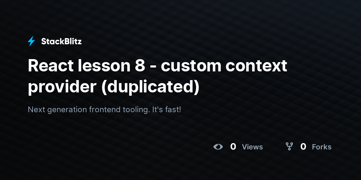 React lesson 8 - custom context provider (duplicated) - StackBlitz