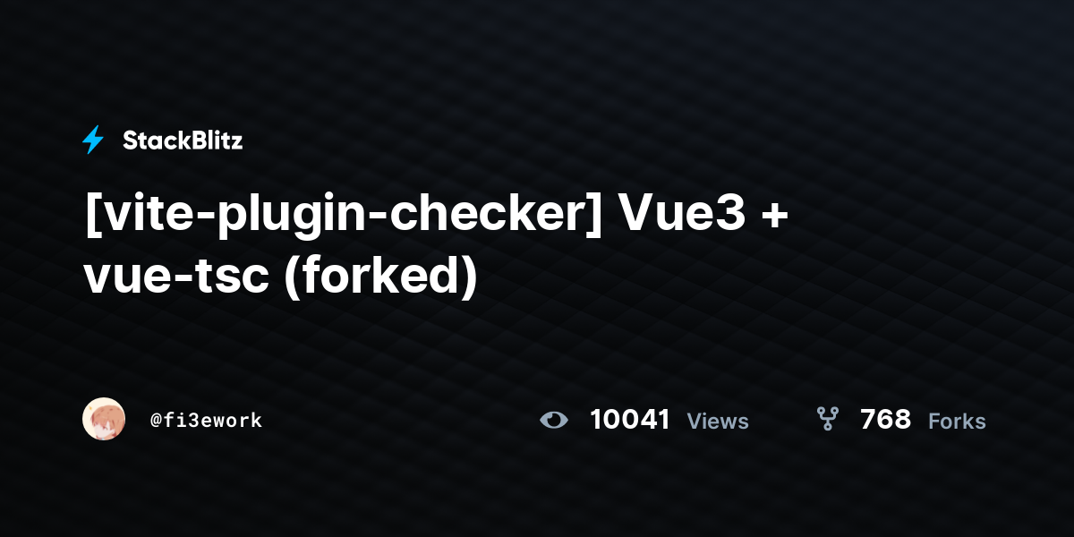 [vite-plugin-checker] Vue3 + vue-tsc (forked) - StackBlitz