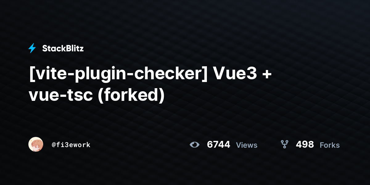Vite Plugin Checker Vue Vue Tsc Forked StackBlitz
