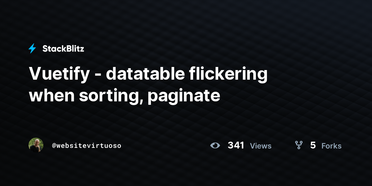 Vuetify - datatable flickering when sorting, paginate - StackBlitz