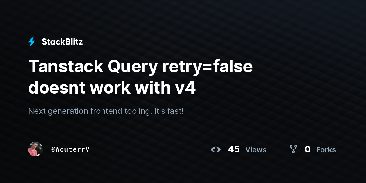 Tanstack Query retry=false doesnt work with v4 - StackBlitz