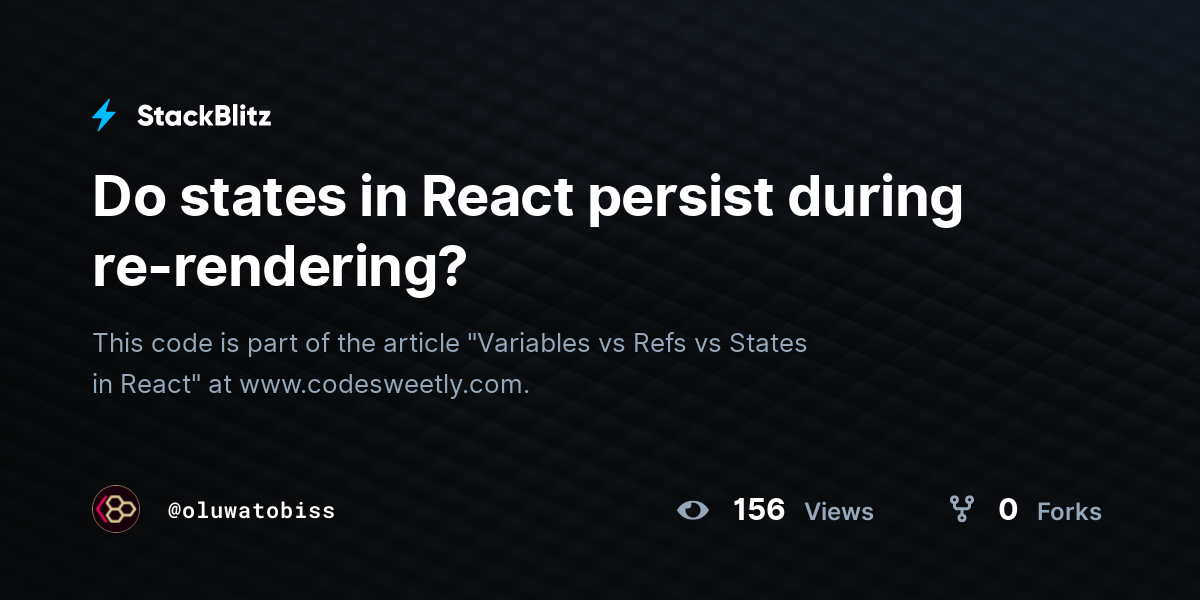 Do states in React persist during re-rendering? - StackBlitz