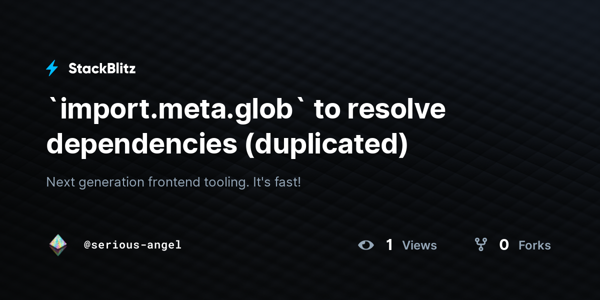 `import.meta.glob` to resolve dependencies (duplicated) - StackBlitz