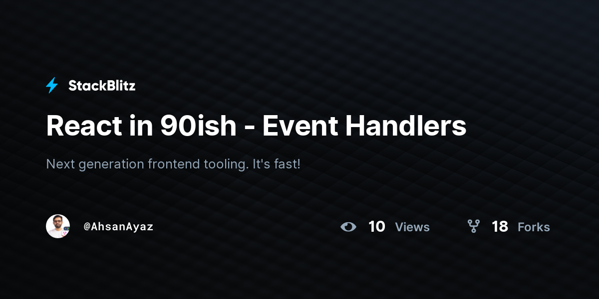 React in 90ish - Event Handlers - StackBlitz