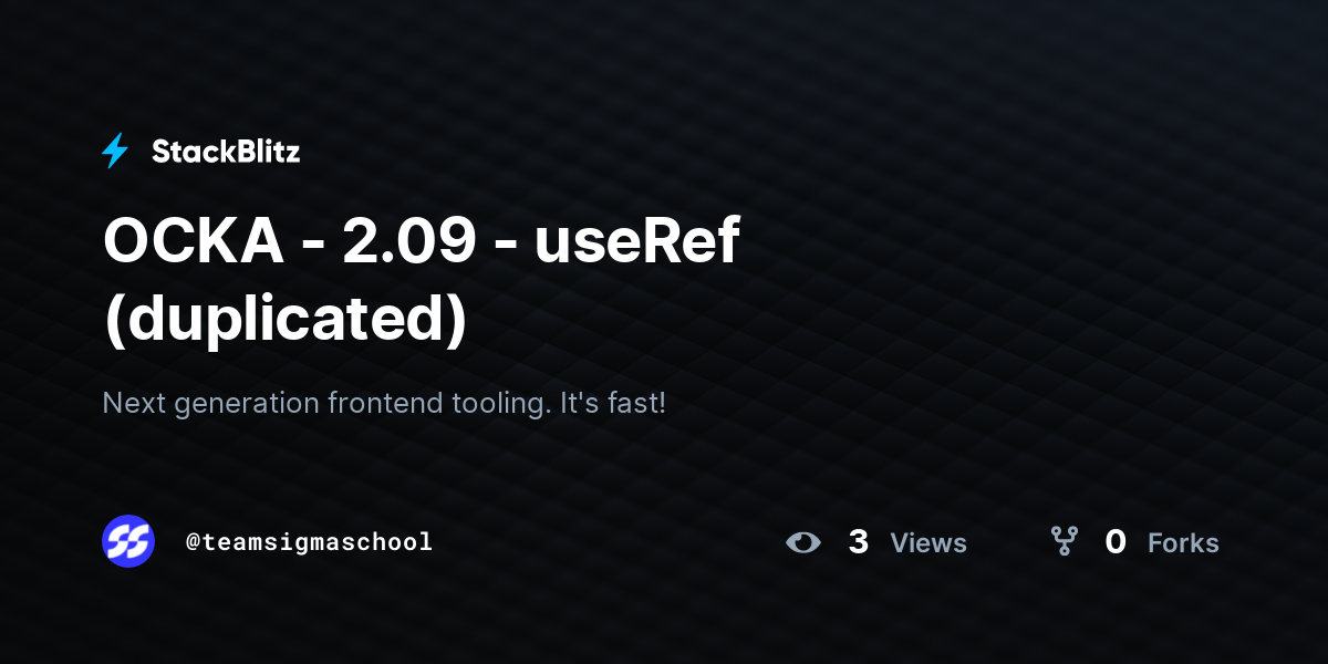 OCKA - 2.09 - useRef (duplicated) - StackBlitz