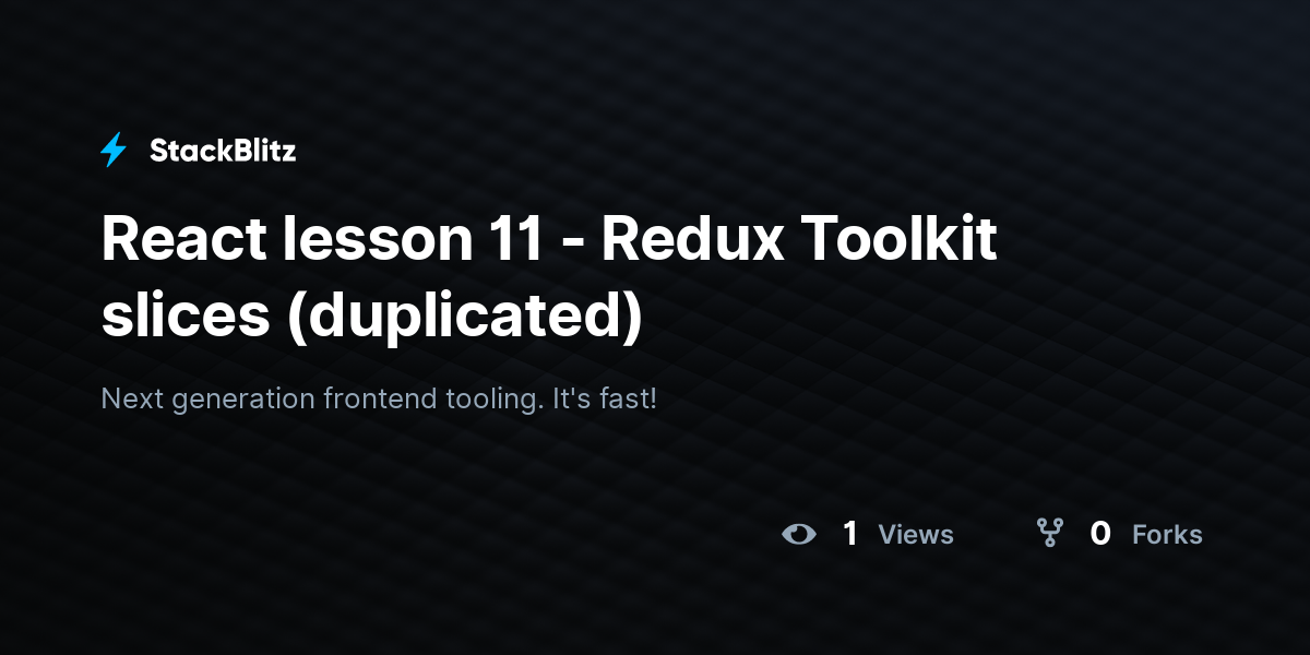 React lesson 11 - Redux Toolkit slices (duplicated) - StackBlitz
