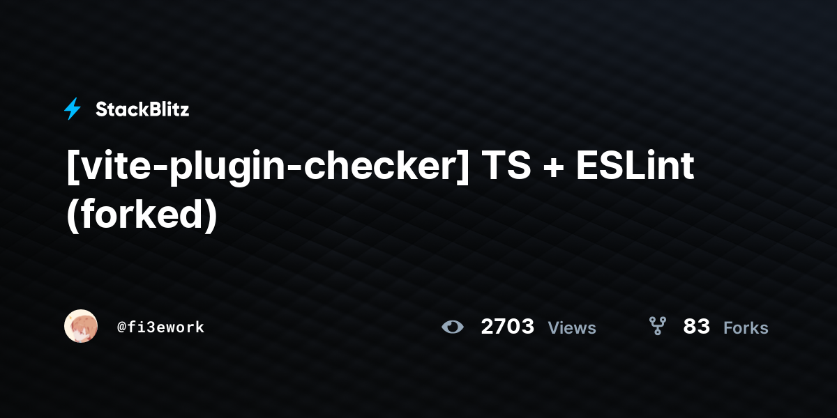 [vite-plugin-checker] TS + ESLint (forked) - StackBlitz