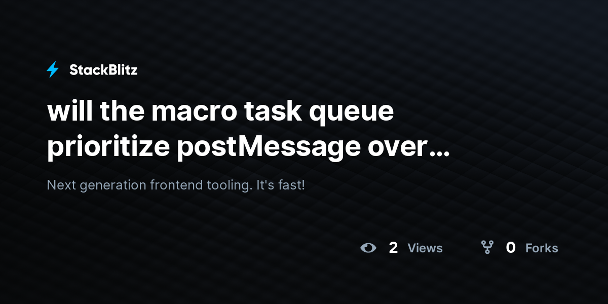 will the macro task queue prioritize postMessage over setTimeout ...
