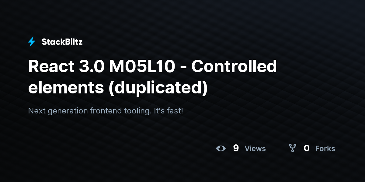 React 3.0 M05L10 - Controlled elements (duplicated) - StackBlitz
