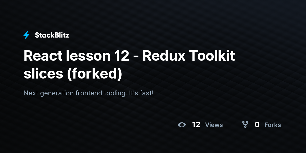 React lesson 12 - Redux Toolkit slices (forked) - StackBlitz