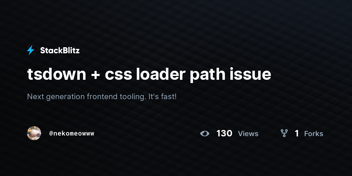 tsdown + css loader path issue - StackBlitz