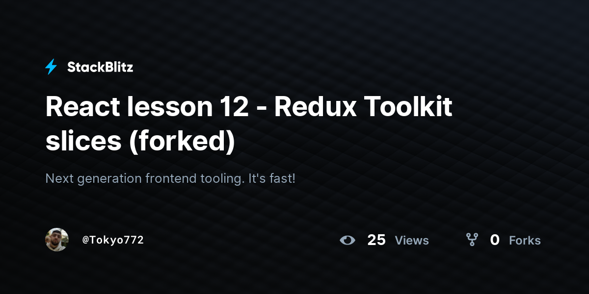 React lesson 12 - Redux Toolkit slices (forked) - StackBlitz