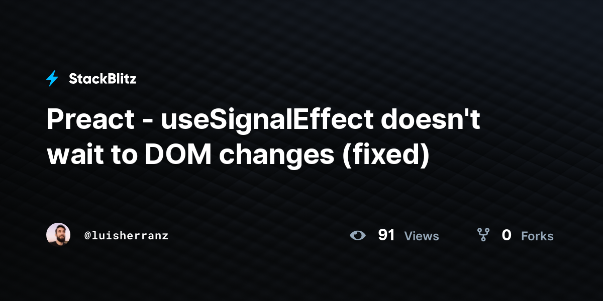 Preact - useSignalEffect doesn't wait to DOM changes (fixed) - StackBlitz