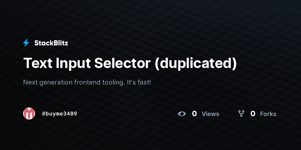 Text Input Selector (duplicated) - StackBlitz