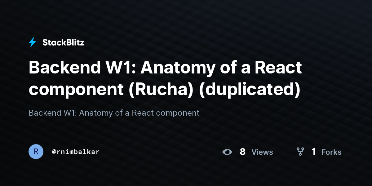 Backend W1: Anatomy of a React component (Rucha) (duplicated) - StackBlitz