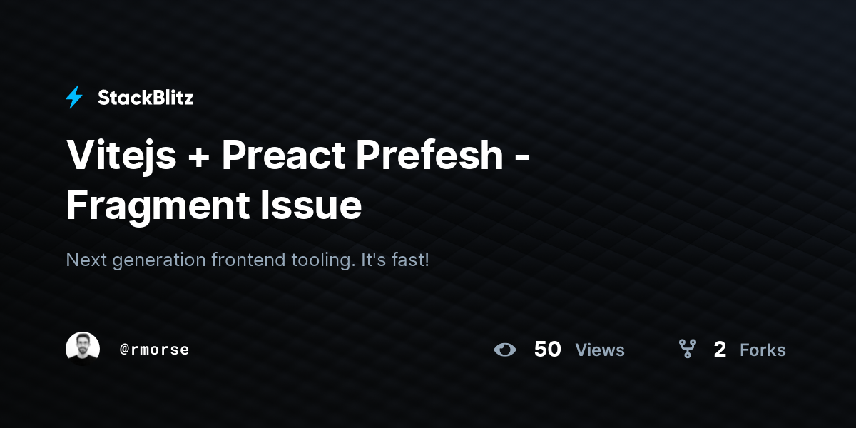 Vitejs + Preact Prefesh - Fragment Issue - StackBlitz