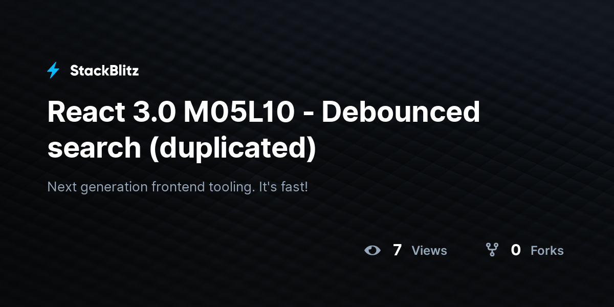 React 3.0 M05L10 - Debounced search (duplicated) - StackBlitz