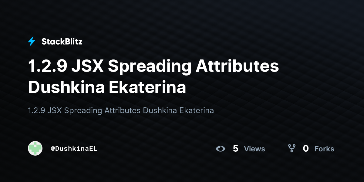 1.2.9 JSX Spreading Attributes Dushkina Ekaterina - StackBlitz
