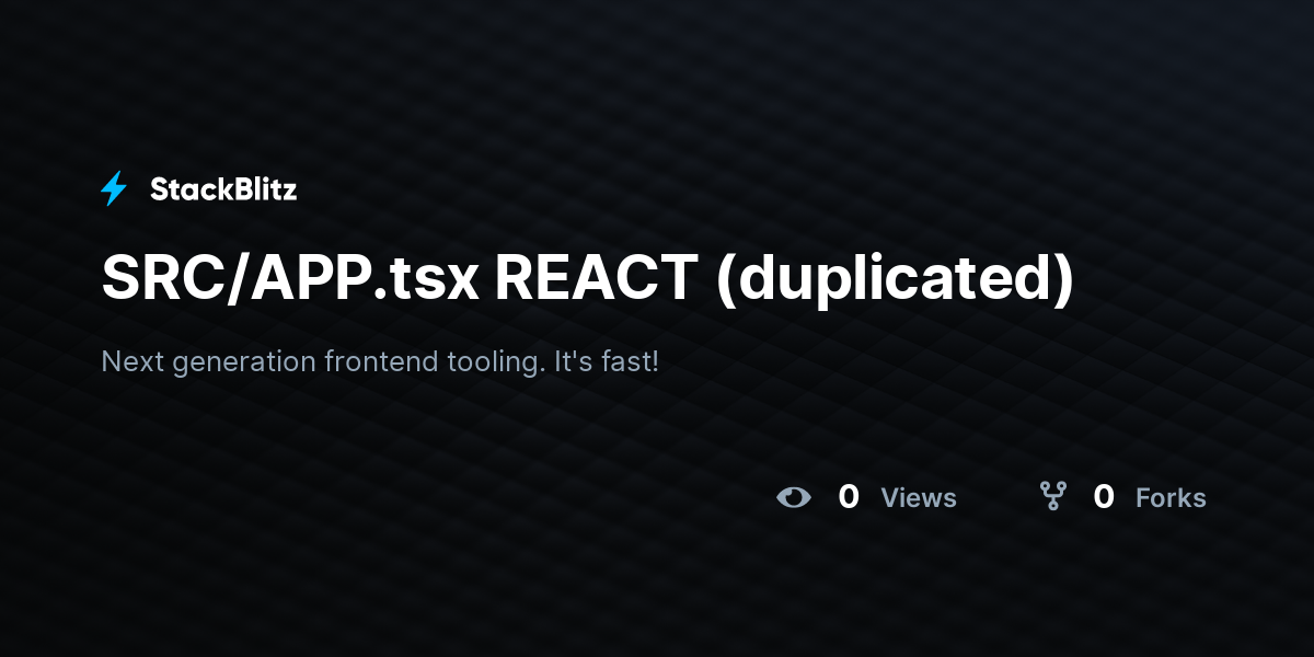 SRC/APP.tsx REACT (duplicated) - StackBlitz