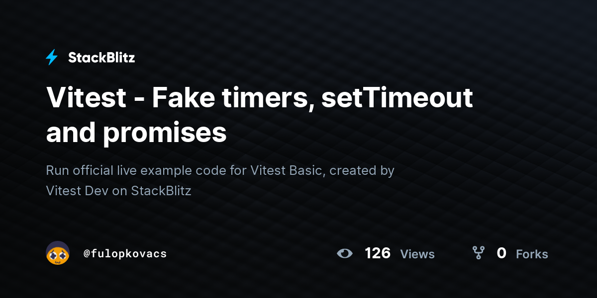 Vitest - Fake timers, setTimeout and promises - StackBlitz