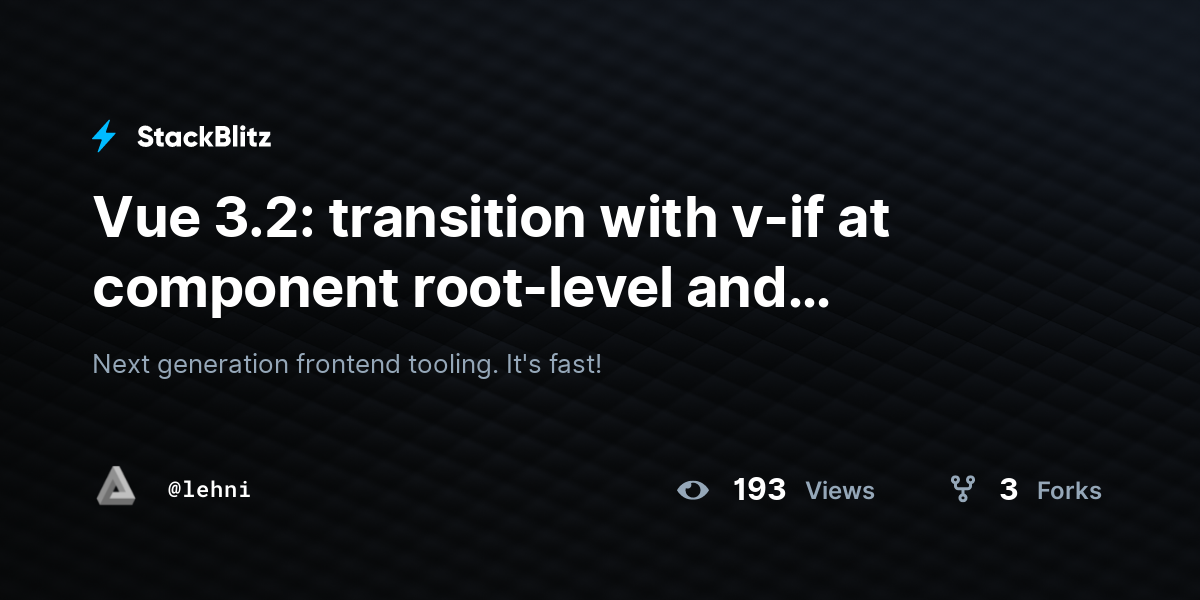 Vue 3.2: transition with v-if at component root-level and - StackBlitz