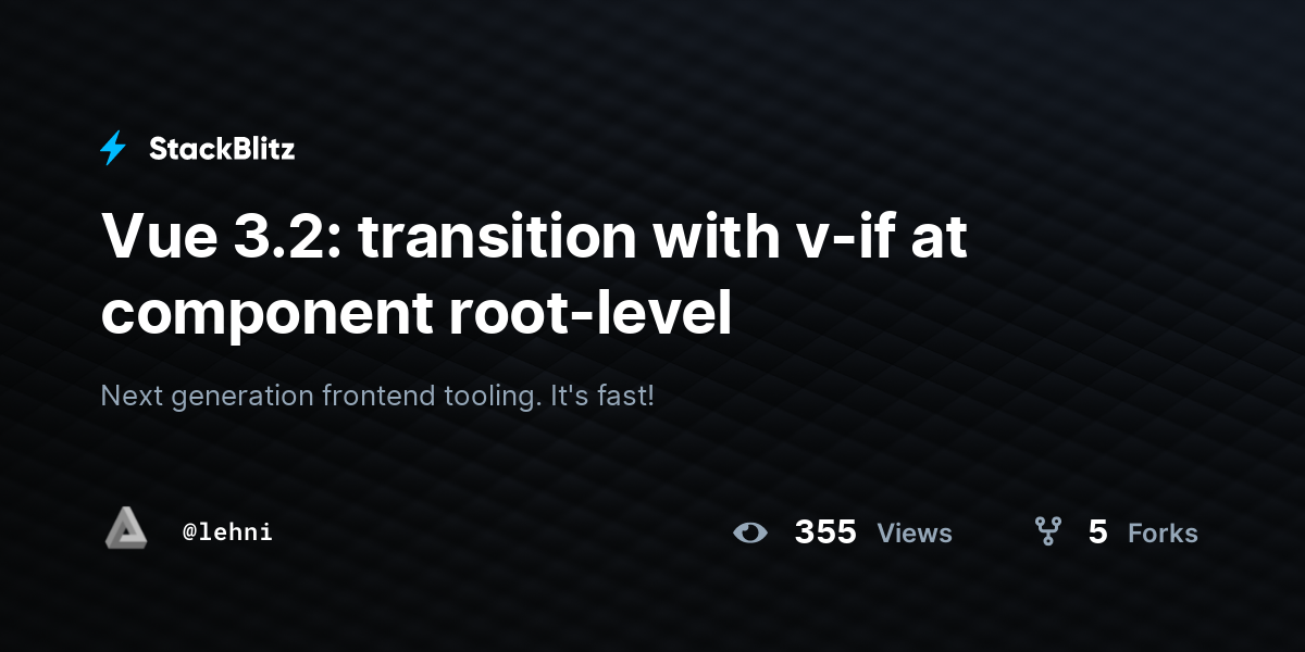 Vue 3.2: transition with v-if at component root-level - StackBlitz