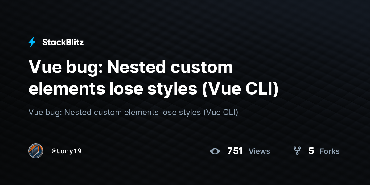 Vue bug: Nested custom elements lose styles (Vue CLI) - StackBlitz