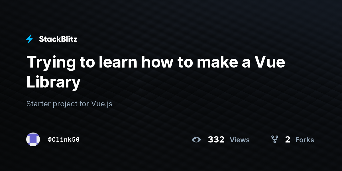 Trying to learn how to make a Vue Library - StackBlitz