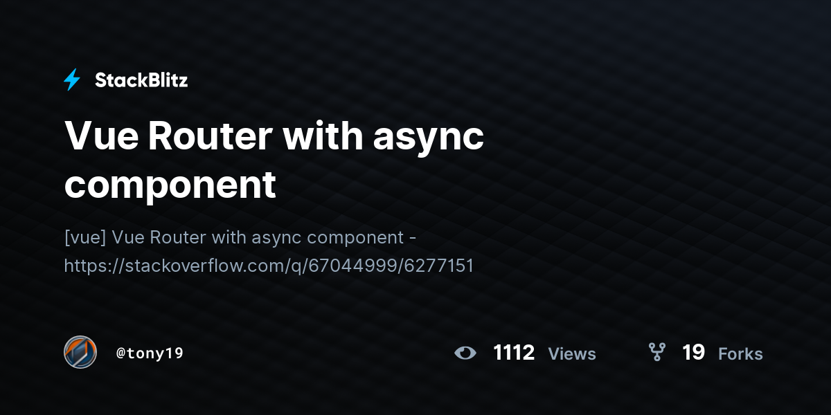 Vue Router with async component - StackBlitz