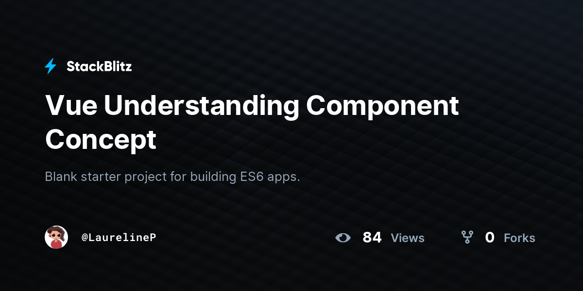 Vue Understanding Component Concept - StackBlitz