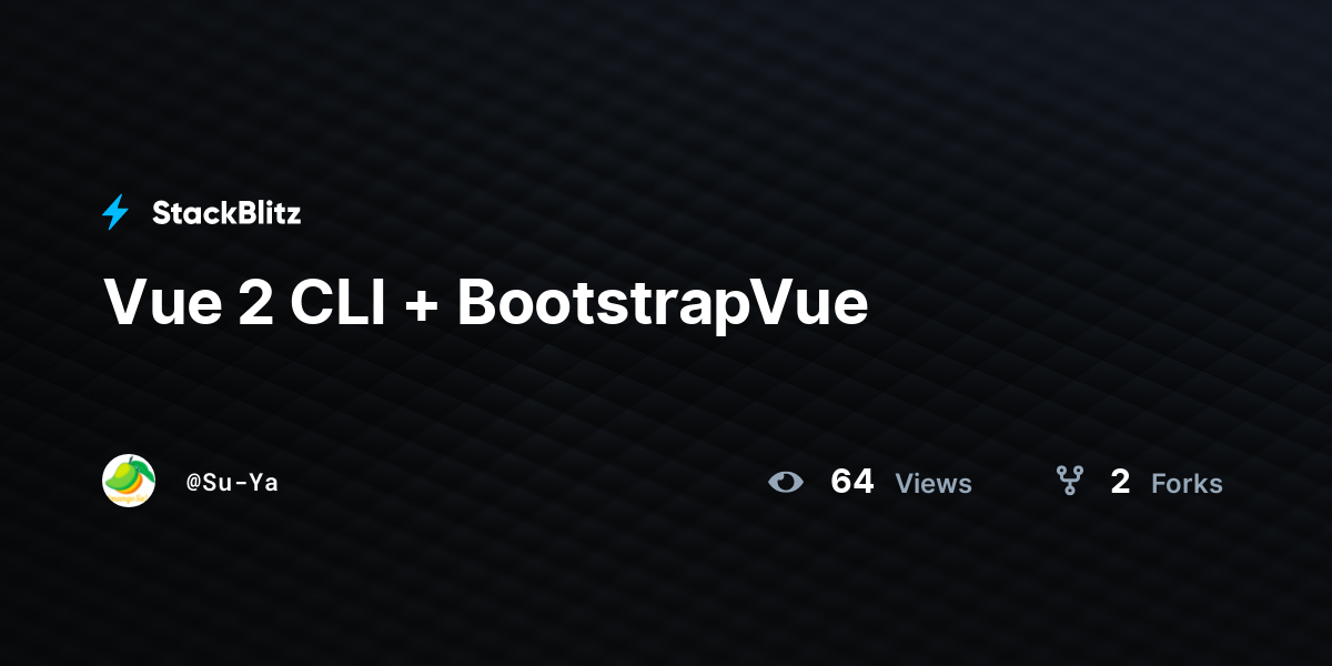 Vue 2 CLI + BootstrapVue - StackBlitz