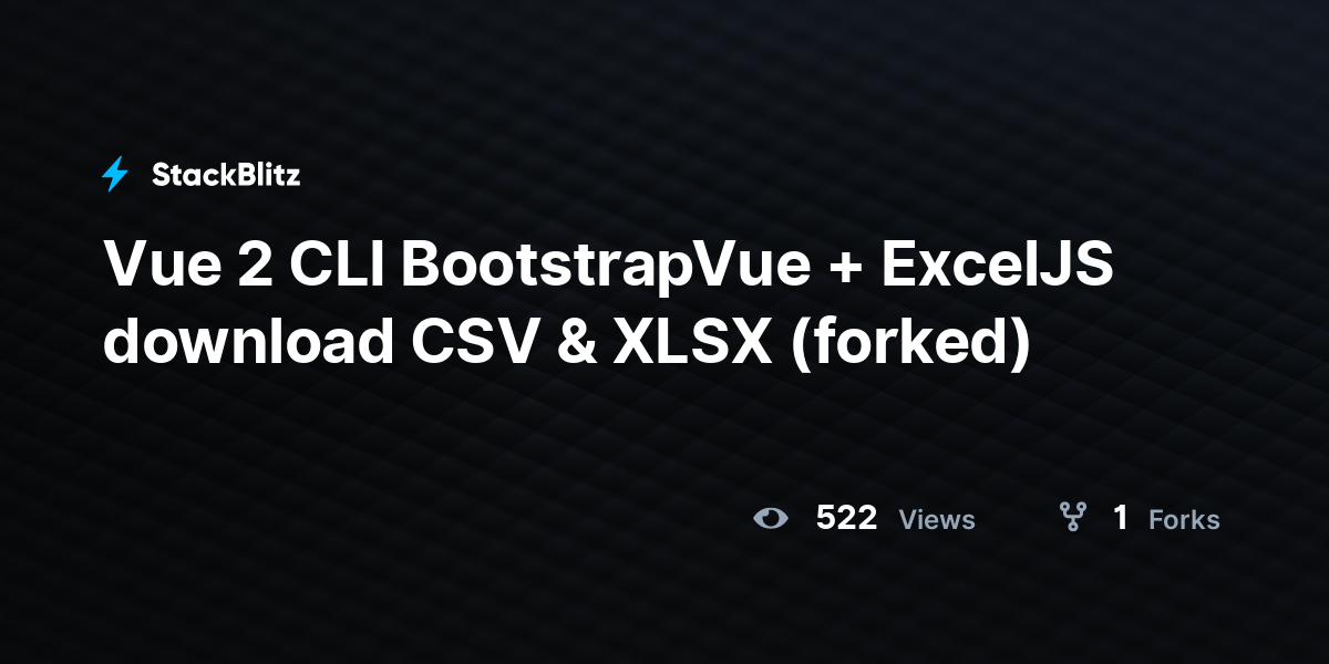 Vue 2 CLI BootstrapVue + ExcelJS download CSV & XLSX (forked) - StackBlitz