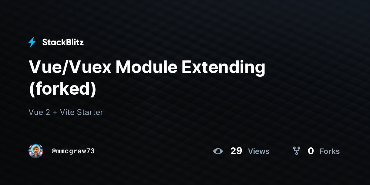 Vue/Vuex Module Extending (forked) - StackBlitz