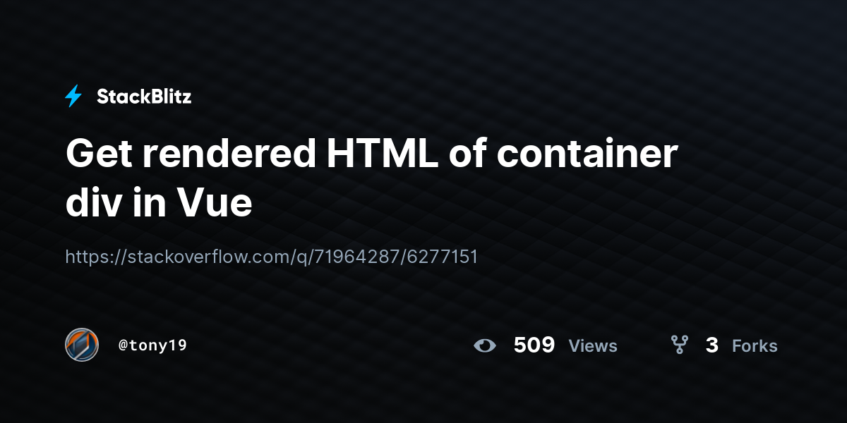Get rendered HTML of container div in Vue - StackBlitz
