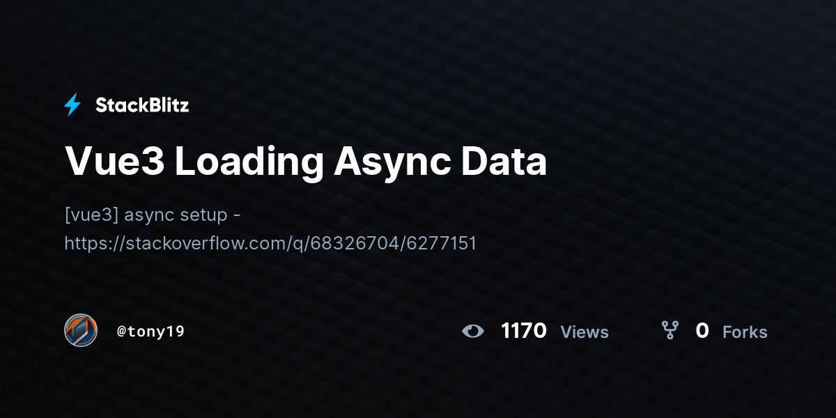 Vue3 Loading Async Data - StackBlitz