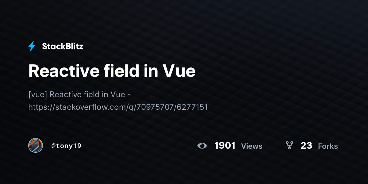 Reactive field in Vue - StackBlitz