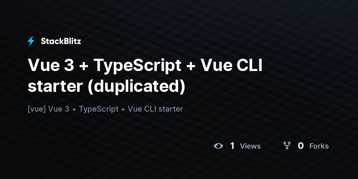 Vue 3 + TypeScript + Vue CLI starter (duplicated) - StackBlitz