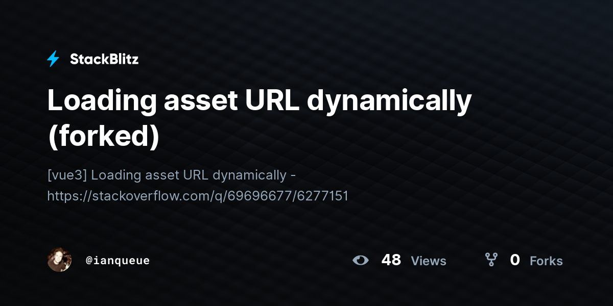 Loading Asset URL Dynamically (forked) - StackBlitz