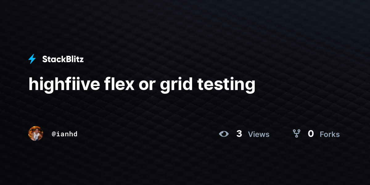 highfiive flex or grid testing - StackBlitz