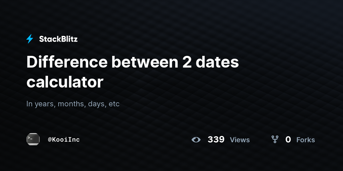 Difference between 2 dates calculator - StackBlitz
