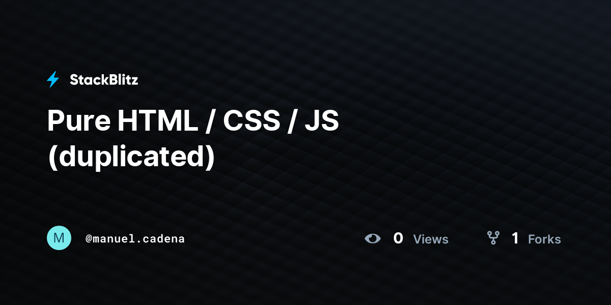 Pure HTML / CSS / JS (duplicated) - StackBlitz