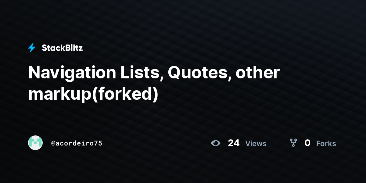 Navigation Lists, Quotes, other markup(forked) - StackBlitz