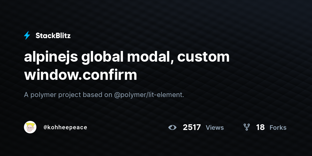 alpinejs global modal, custom window.confirm - StackBlitz