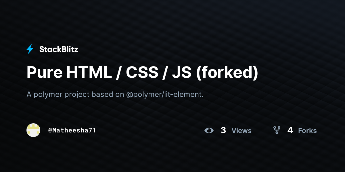 Pure HTML / CSS / JS (forked) - StackBlitz