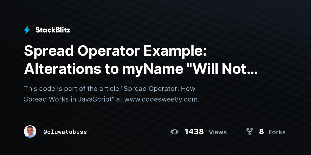 Spread Operator Example: Alterations to myName "Will Not" Reflect in ...